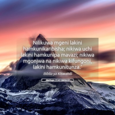 Picture 05 - Mathayo 25:43 SWHULB - Nilikuwa mgeni lakini hamkunikaribisha; nikiwa - Bible Verse Picture