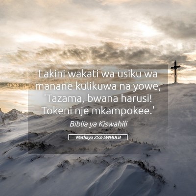 Picture 05 - Mathayo 25:6 SWHULB - Lakini wakati wa usiku wa manane kulikuwa na - Bible Verse Picture