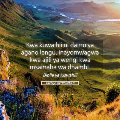 Picture 05 - Mathayo 26:28 SWHULB - Kwa kuwa hii ni damu ya agano langu, inayomwagwa - Bible Verse Picture