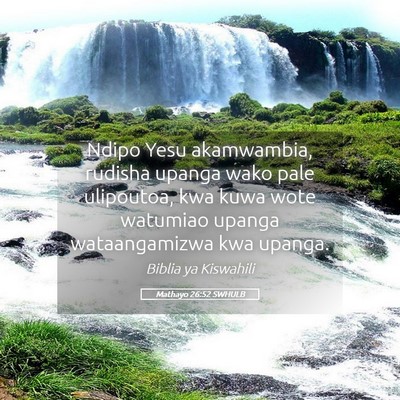 Picture 05 - Mathayo 26:52 SWHULB - Ndipo Yesu akamwambia, rudisha upanga wako pale - Bible Verse Picture