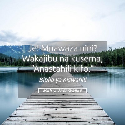 Picture 05 - Mathayo 26:66 SWHULB - Je! Mnawaza nini? Wakajibu na kusema, - Bible Verse Picture