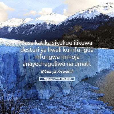 Picture 05 - Mathayo 27:15 SWHULB - Sasa katika sikukuu ilikuwa desturi ya liwali - Bible Verse Picture