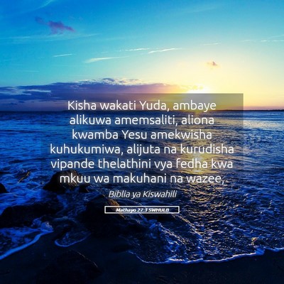 Picture 05 - Mathayo 27:3 SWHULB - Kisha wakati Yuda, ambaye alikuwa amemsaliti, - Bible Verse Picture