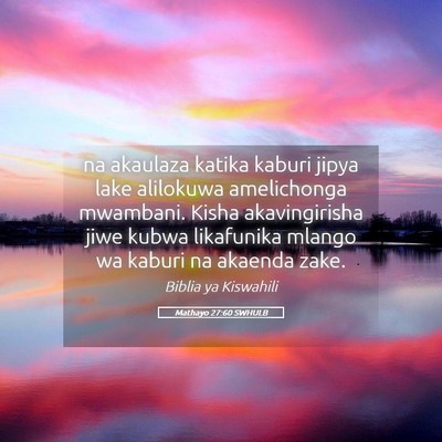 Picture 05 - Mathayo 27:60 SWHULB - na akaulaza katika kaburi jipya lake alilokuwa - Bible Verse Picture