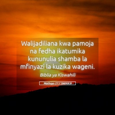 Picture 05 - Mathayo 27:7 SWHULB - Walijadiliana kwa pamoja na fedha ikatumika - Bible Verse Picture