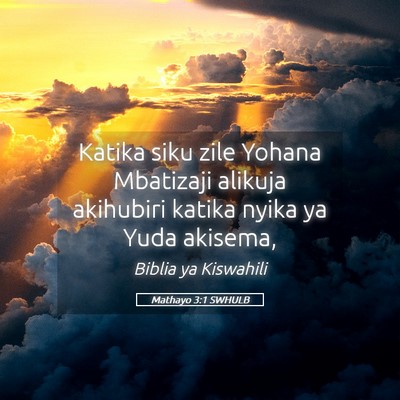 Picture 05 - Mathayo 3:1 SWHULB - Katika siku zile Yohana Mbatizaji alikuja - Bible Verse Picture