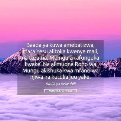 Picture 05 - Mathayo 3:16 SWHULB - Baada ya kuwa amebatizwa, mara Yesu alitoka - Bible Verse Picture