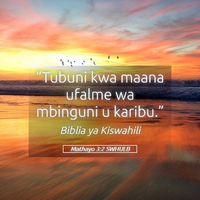 Picture 05 - Mathayo 3:2 SWHULB - “Tubuni kwa maana ufalme wa mbinguni u - Bible Verse Picture