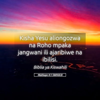 Picture 05 - Mathayo 4:1 SWHULB - Kisha Yesu aliongozwa na Roho mpaka jangwani ili - Bible Verse Picture