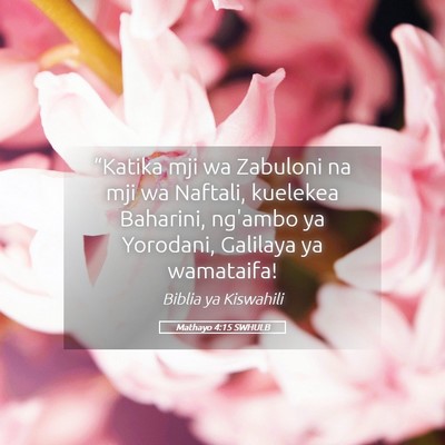 Picture 05 - Mathayo 4:15 SWHULB - “Katika mji wa Zabuloni na mji wa Naftali, - Bible Verse Picture