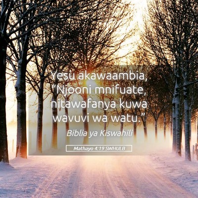 Picture 05 - Mathayo 4:19 SWHULB - Yesu akawaambia, “Njooni mnifuate, nitawafanya - Bible Verse Picture