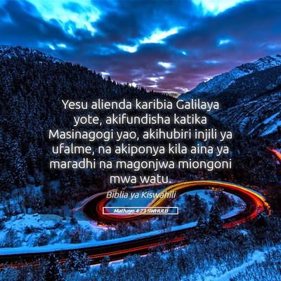 Picture 05 - Mathayo 4:23 SWHULB - Yesu alienda karibia Galilaya yote, akifundisha - Bible Verse Picture