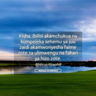 Picture 05 - Mathayo 4:8 SWHULB - Kisha, ibilisi akamchukua na kumpeleka sehemu ya - Bible Verse Picture