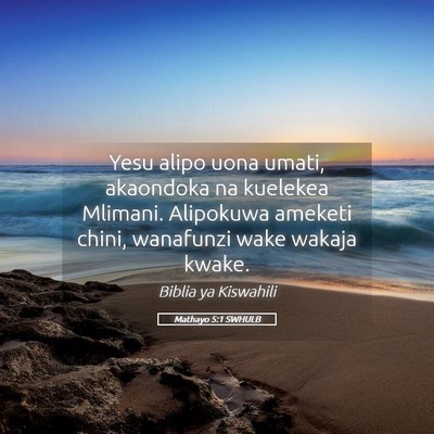Picture 05 - Mathayo 5:1 SWHULB - Yesu alipo uona umati, akaondoka na kuelekea - Bible Verse Picture