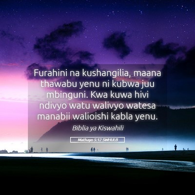 Picture 05 - Mathayo 5:12 SWHULB - Furahini na kushangilia, maana thawabu yenu ni - Bible Verse Picture