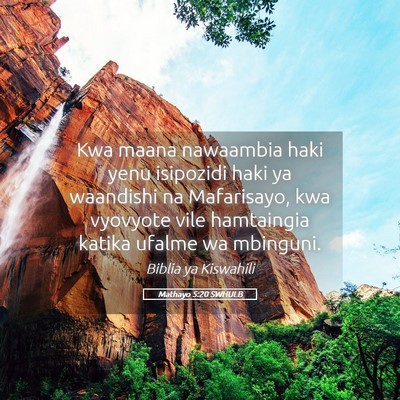 Picture 05 - Mathayo 5:20 SWHULB - Kwa maana nawaambia haki yenu isipozidi haki ya - Bible Verse Picture