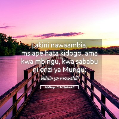 Picture 05 - Mathayo 5:34 SWHULB - Lakini nawaambia, msiape hata kidogo, ama kwa - Bible Verse Picture