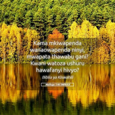 Picture 05 - Mathayo 5:46 SWHULB - Kama mkiwapenda wanaowapenda ninyi, mwapata - Bible Verse Picture