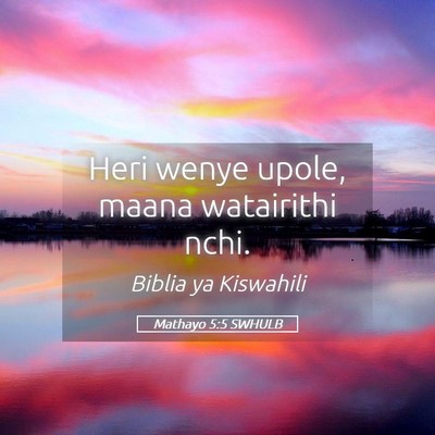 Picture 05 - Mathayo 5:5 SWHULB - Heri wenye upole, maana watairithi - Bible Verse Picture