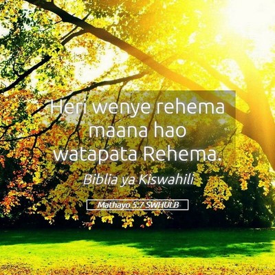 Picture 05 - Mathayo 5:7 SWHULB - Heri wenye rehema maana hao watapata - Bible Verse Picture