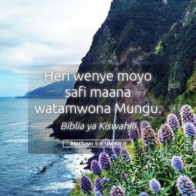 Picture 05 - Mathayo 5:8 SWHULB - Heri wenye moyo safi maana watamwona - Bible Verse Picture