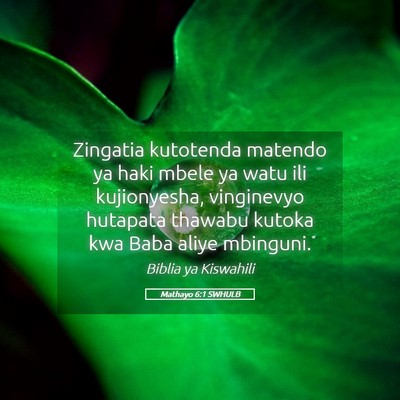 Picture 05 - Mathayo 6:1 SWHULB - Zingatia kutotenda matendo ya haki mbele ya watu - Bible Verse Picture