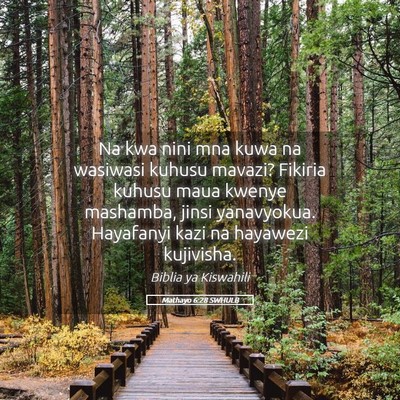 Picture 05 - Mathayo 6:28 SWHULB - Na kwa nini mna kuwa na wasiwasi kuhusu mavazi? - Bible Verse Picture