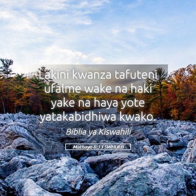 Picture 05 - Mathayo 6:33 SWHULB - Lakini kwanza tafuteni ufalme wake na haki yake - Bible Verse Picture