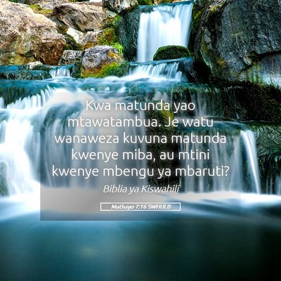 Picture 05 - Mathayo 7:16 SWHULB - Kwa matunda yao mtawatambua. Je watu wanaweza - Bible Verse Picture