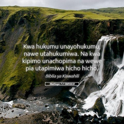 Picture 05 - Mathayo 7:2 SWHULB - Kwa hukumu unayohukumu, nawe utahukumiwa. Na kwa - Bible Verse Picture