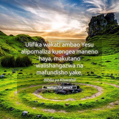 Picture 05 - Mathayo 7:28 SWHULB - Ulifika wakati ambao Yesu alipomaliza kuongea - Bible Verse Picture