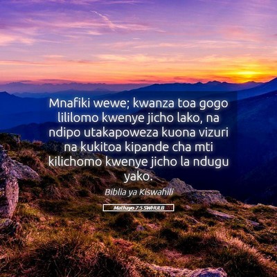 Picture 05 - Mathayo 7:5 SWHULB - Mnafiki wewe; kwanza toa gogo lililomo kwenye - Bible Verse Picture