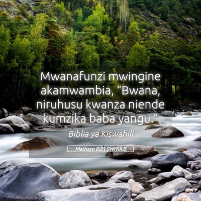 Picture 05 - Mathayo 8:21 SWHULB - Mwanafunzi mwingine akamwambia, “Bwana, - Bible Verse Picture