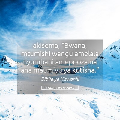 Picture 05 - Mathayo 8:6 SWHULB - akisema, “Bwana, mtumishi wangu amelala - Bible Verse Picture