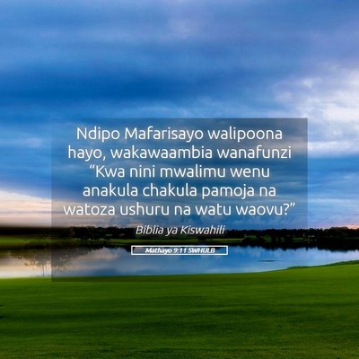 Picture 05 - Mathayo 9:11 SWHULB - Ndipo Mafarisayo walipoona hayo, wakawaambia - Bible Verse Picture