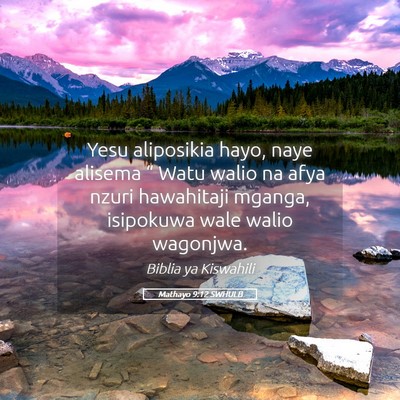 Picture 05 - Mathayo 9:12 SWHULB - Yesu aliposikia hayo, naye alisema “ Watu walio - Bible Verse Picture