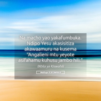 Picture 05 - Mathayo 9:30 SWHULB - Na macho yao yakafumbuka. Ndipo Yesu akasisitiza - Bible Verse Picture