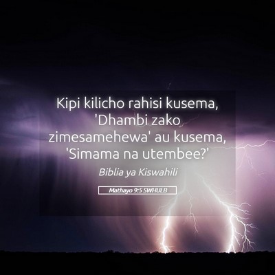 Picture 05 - Mathayo 9:5 SWHULB - Kipi kilicho rahisi kusema, 'Dhambi zako - Bible Verse Picture