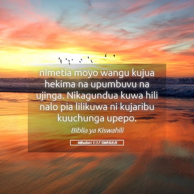 Picture 05 - Mhubiri 1:17 SWHULB - nimetia moyo wangu kujua hekima na upumbuvu na - Bible Verse Picture