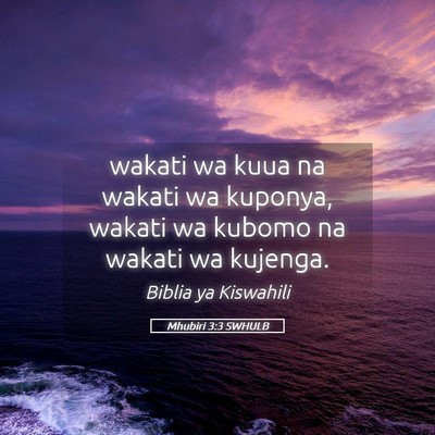Picture 05 - Mhubiri 3:3 SWHULB - wakati wa kuua na wakati wa kuponya, wakati wa - Bible Verse Picture