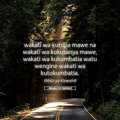 Picture 05 - Mhubiri 3:5 SWHULB - wakati wa kutupa mawe na wakati wa kukusanya - Bible Verse Picture
