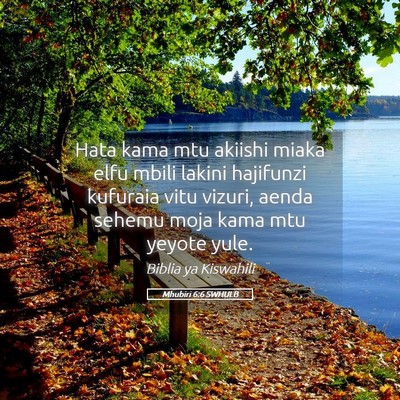 Picture 05 - Mhubiri 6:6 SWHULB - Hata kama mtu akiishi miaka elfu mbili lakini - Bible Verse Picture
