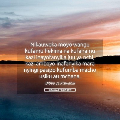 Picture 05 - Mhubiri 8:16 SWHULB - Nikauweka moyo wangu kufamu hekima na kufahamu - Bible Verse Picture