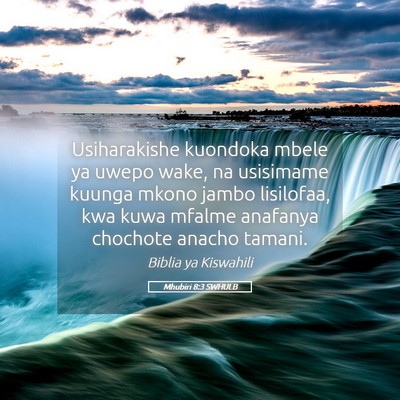 Picture 05 - Mhubiri 8:3 SWHULB - Usiharakishe kuondoka mbele ya uwepo wake, na - Bible Verse Picture