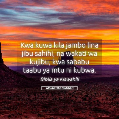 Picture 05 - Mhubiri 8:6 SWHULB - Kwa kuwa kila jambo lina jibu sahihi, na wakati - Bible Verse Picture