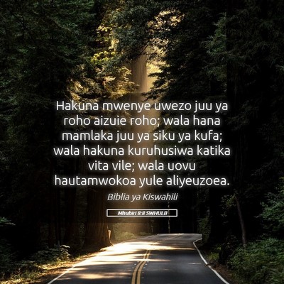 Picture 05 - Mhubiri 8:8 SWHULB - Hakuna mwenye uwezo juu ya roho aizuie roho; wala - Bible Verse Picture