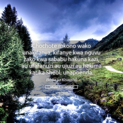 Picture 05 - Mhubiri 9:10 SWHULB - Chochote mkono wako unakifanya, kifanye kwa nguvu - Bible Verse Picture