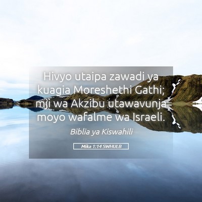 Picture 05 - Mika 1:14 SWHULB - Hivyo utaipa zawadi ya kuagia Moreshethi Gathi; - Bible Verse Picture