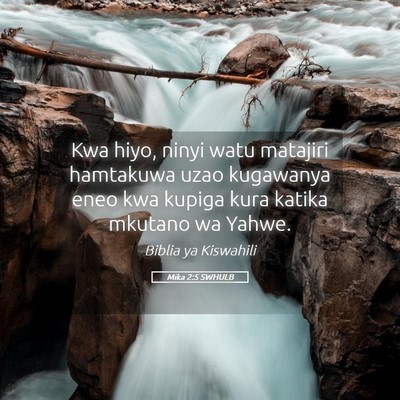 Picture 05 - Mika 2:5 SWHULB - Kwa hiyo, ninyi watu matajiri hamtakuwa uzao - Bible Verse Picture