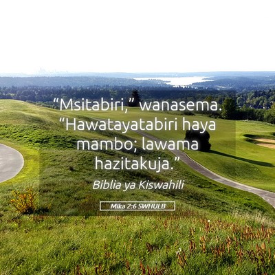 Picture 05 - Mika 2:6 SWHULB - “Msitabiri,” wanasema. “Hawatayatabiri haya - Bible Verse Picture